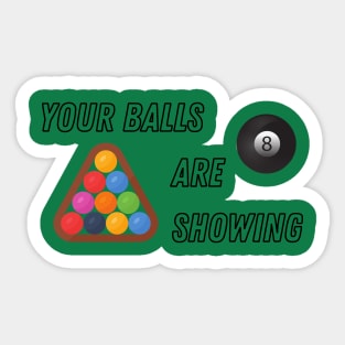 Your Balls are Showing - Billiards / Pool Sticker